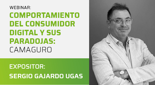 webinar: Comportamiento del consumidor digital y sus paradojas: Camaguro. Expositor: Sergio Gajardo Ugas