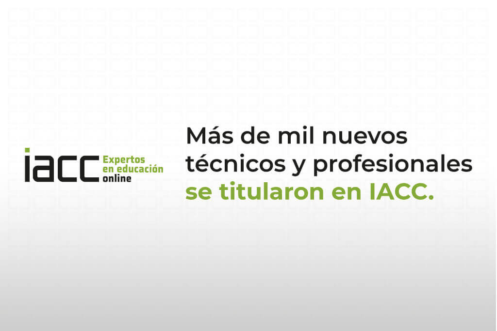Más de mil nuevos técnicos y profesionales se titularon en IACC